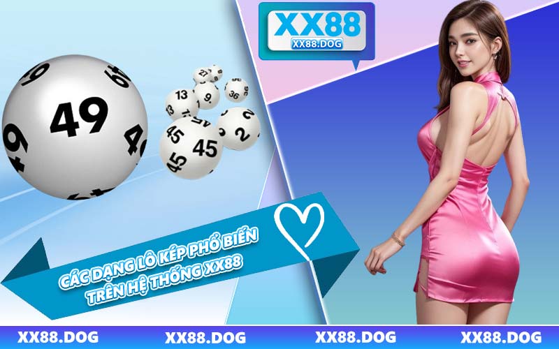 Các Dạng Lô Kép Phổ Biến Trên Hệ Thống XX88