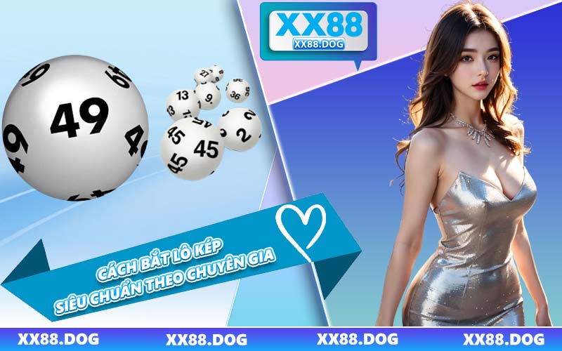 Cách Bắt Lô Kép Siêu Chuẩn Theo Chuyên Gia