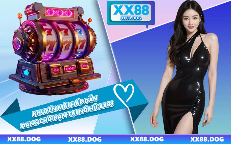 Khuyến Mãi Hấp Dẫn Đang Chờ Bạn Tại Nổ Hũ XX88