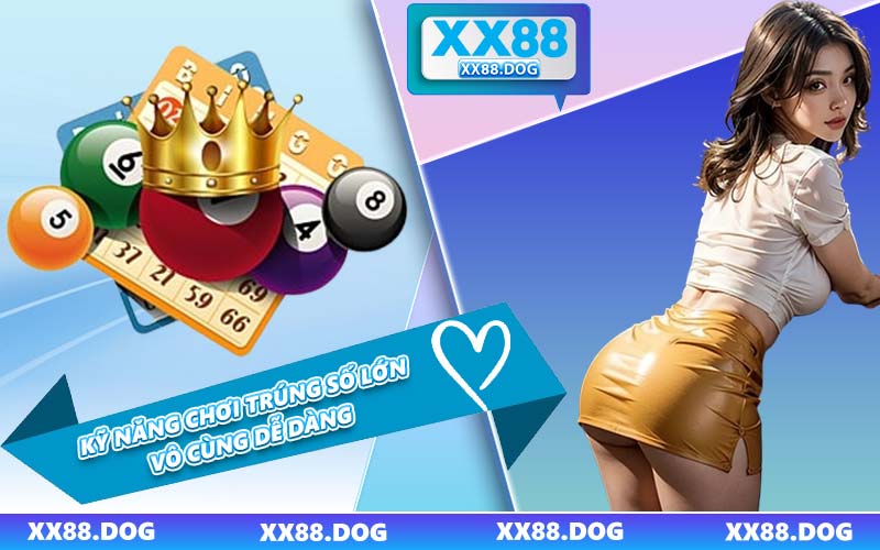 Kỹ Năng Chơi Trúng Số Lớn Vô Cùng Dễ Dàng