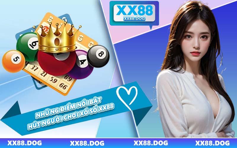 Những Điểm Nổi Bật Hút Người Chơi Xổ Số XX88