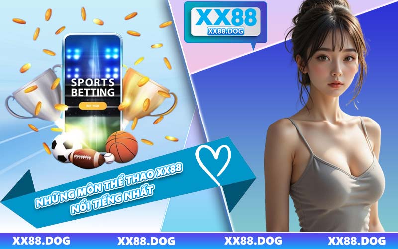 Những Môn Thể Thao XX88 Nổi Tiếng Nhất