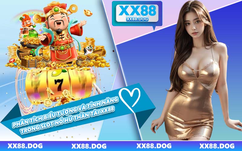 Phân Tích Biểu Tượng Và Tính Năng Trong Slot Nổ hũ Thần Tài XX88