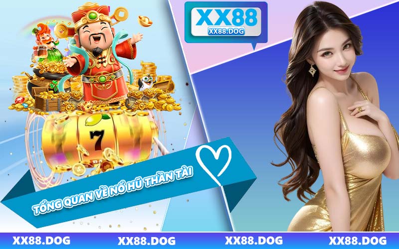 Tổng Quan Về Nổ hũ Thần Tài