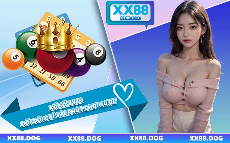 Xổ Số XX88 - Đổi Đời Chỉ Vài Phút Chơi Cược