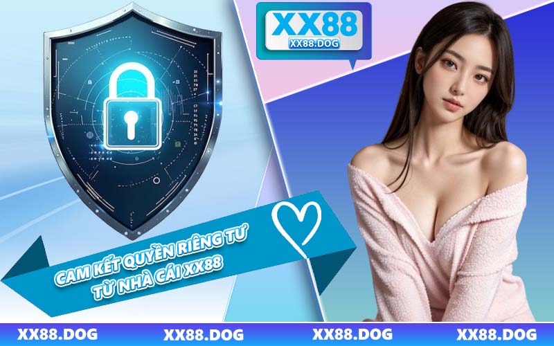 Cam Kết Quyền Riêng Tư Từ Nhà Cái XX88