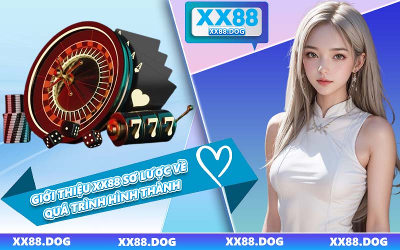 Giới Thiệu XX88 Sơ Lược Về Quá Trình Hình Thành