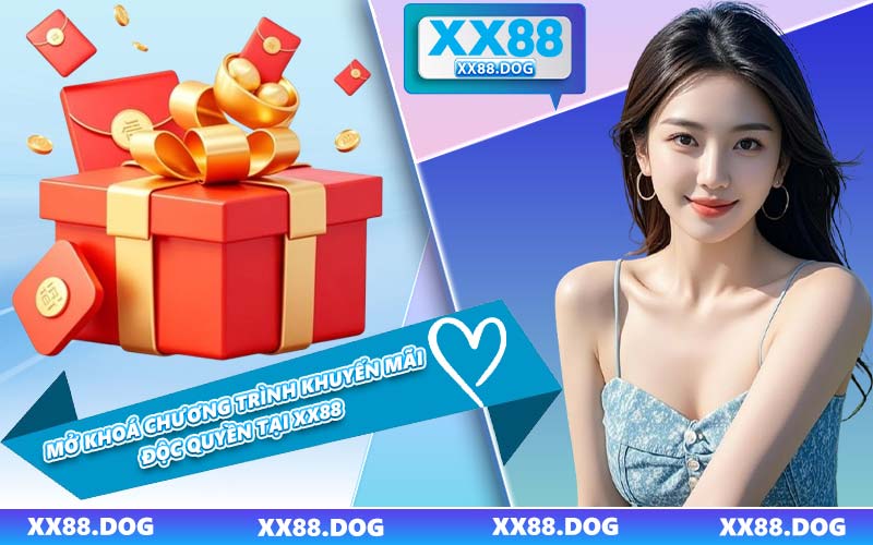 Mở Khoá Chương Trình Khuyến Mãi Độc Quyền Tại XX88