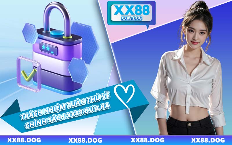 Trách Nhiệm Tuân Thủ Về Chính Sách XX88 Đưa Ra