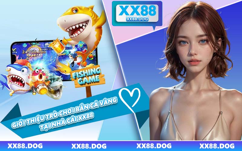Giới Thiệu Trò Chơi Bắn Cá Vàng Tại Nhà Cái XX88