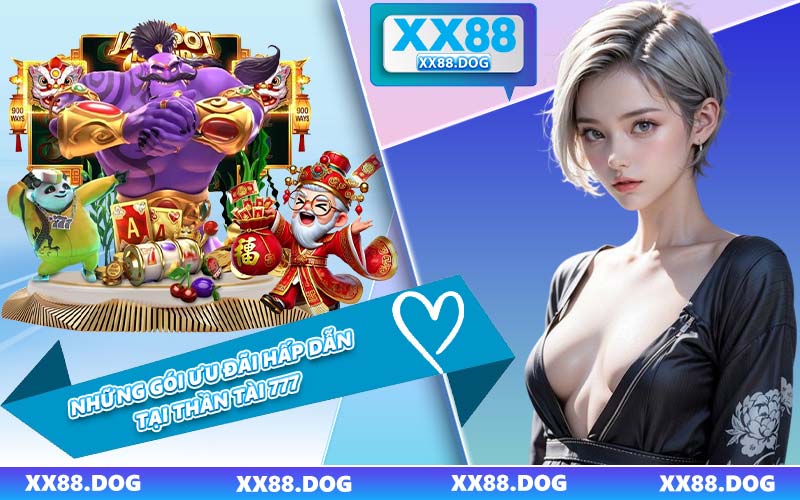 Những Gói Ưu Đãi Hấp Dẫn Tại Thần Tài 777