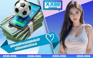 Kèo Chấp 0.5 XX88 Là Gì? Cách Chơi Từ A–Z